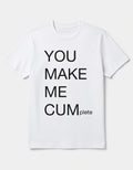 ‘YOU MAKE ME C*M’ R*pe Edition Limited** t-shirt (white)